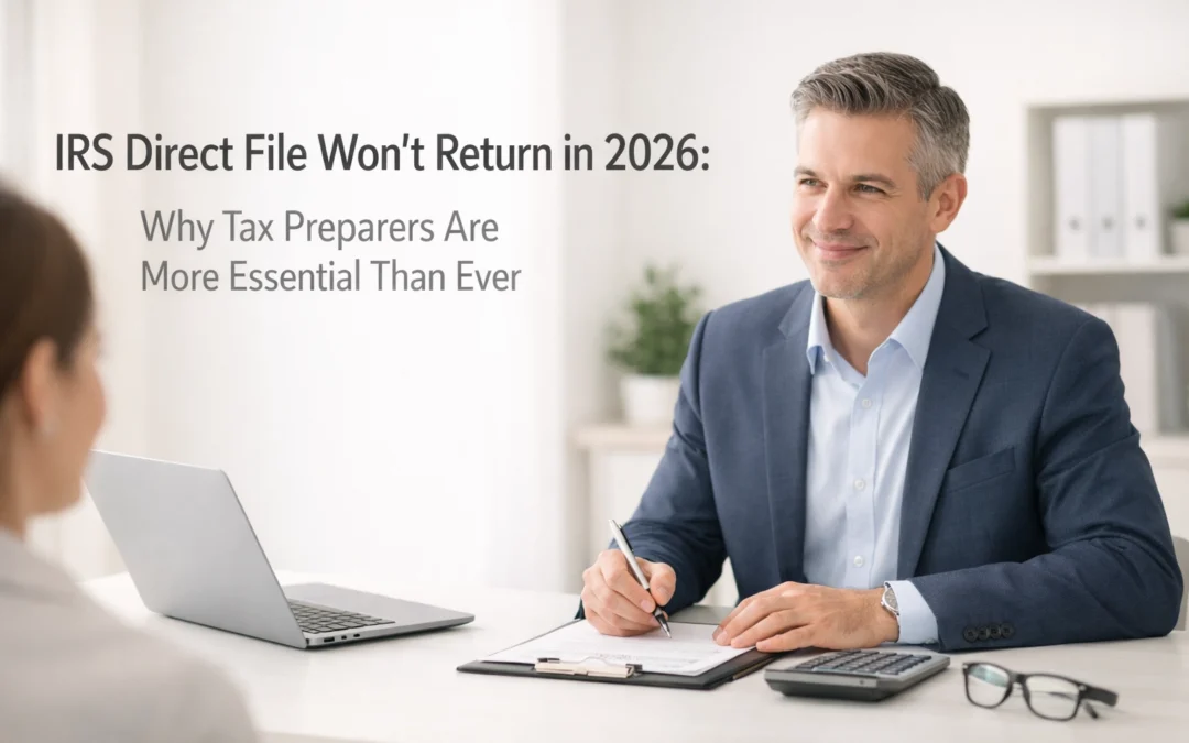 IRS Direct File Won't Return in 2026: Why Tax Preparers Are More Essential Than Ever
