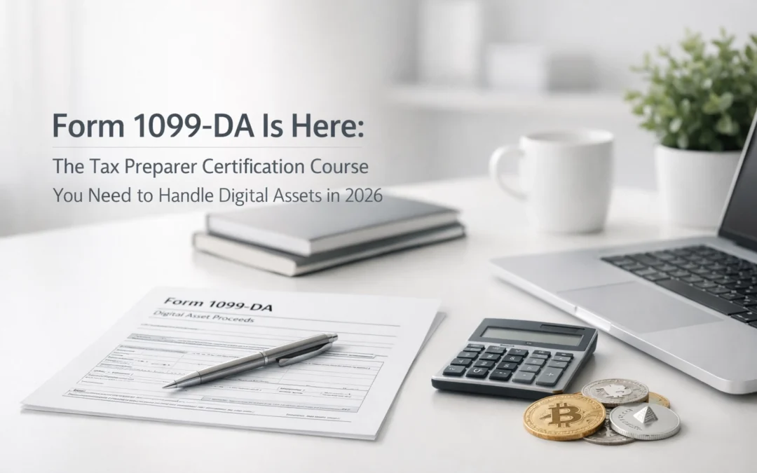 Form 1099-DA Is Here: The Tax Preparer Certification Course You Need to Handle Digital Assets in 2026