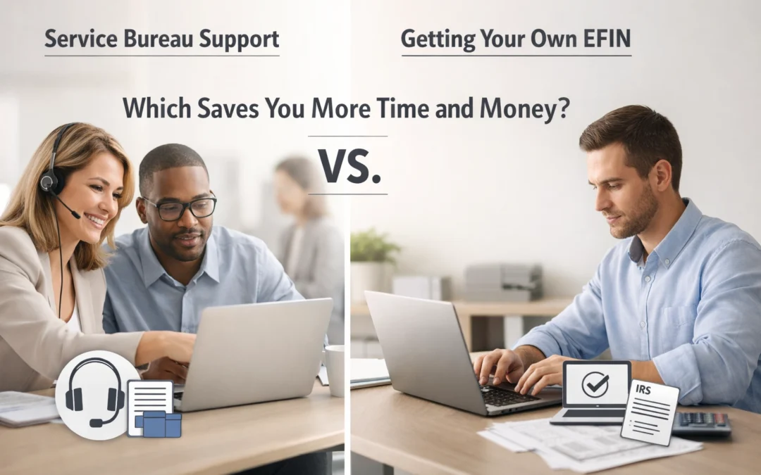 Service Bureau Support vs. Getting Your Own EFIN: Which Saves You More Time and Money?