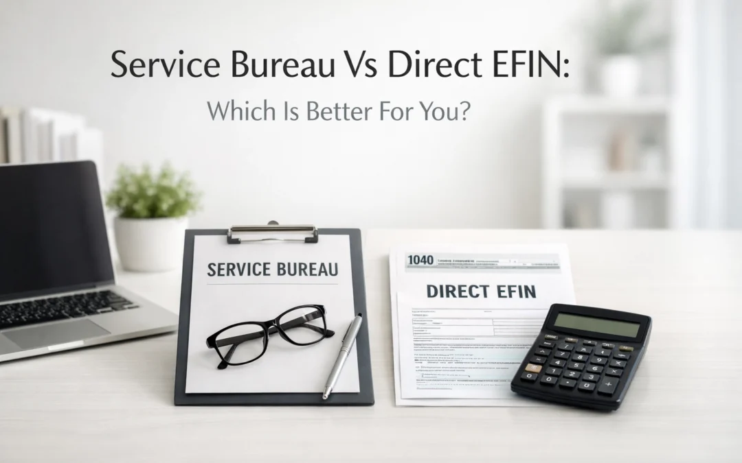 Service Bureau Vs Direct EFIN: Which Is Better For You?