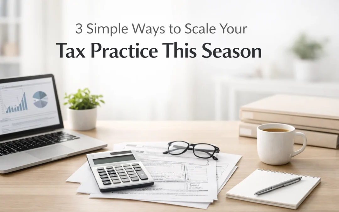 3 Simple Ways to Scale Your Tax Practice This Season