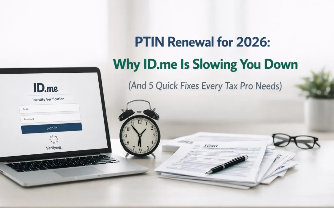 PTIN Renewal for 2026: Why ID.me Is Slowing You Down (And 5 Quick Fixes Every Tax Pro Needs)