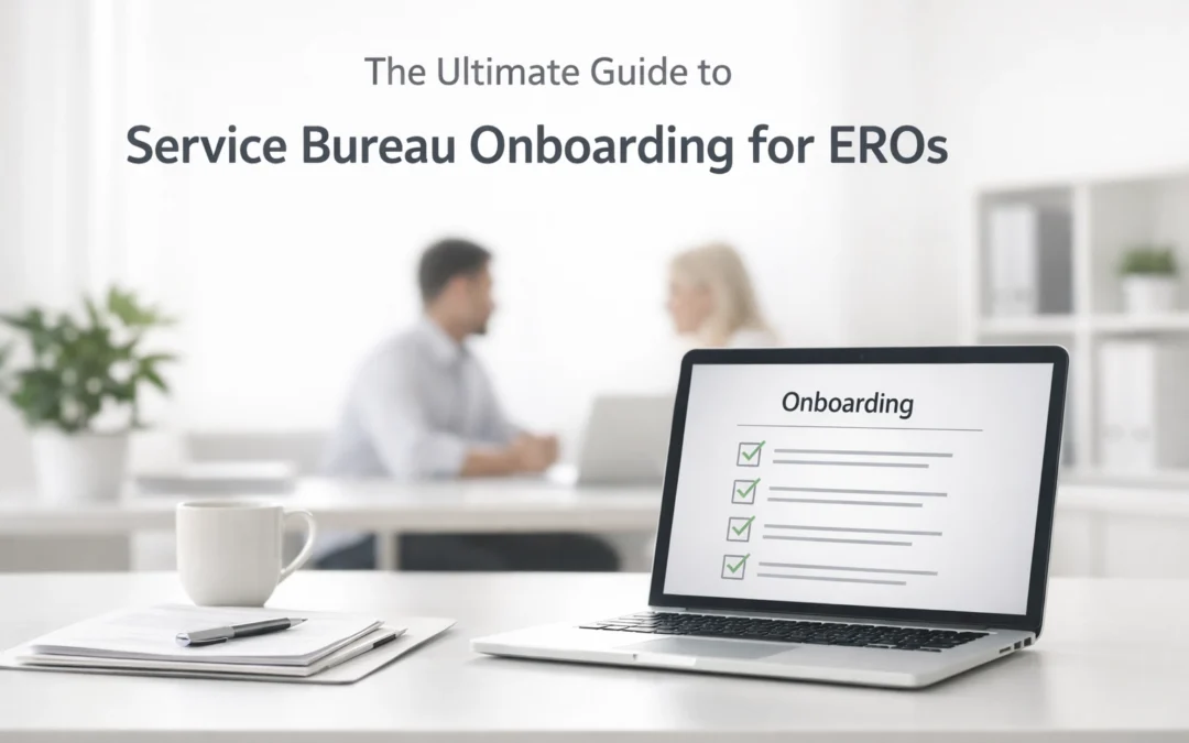 The Ultimate Guide to Service Bureau Onboarding for EROs