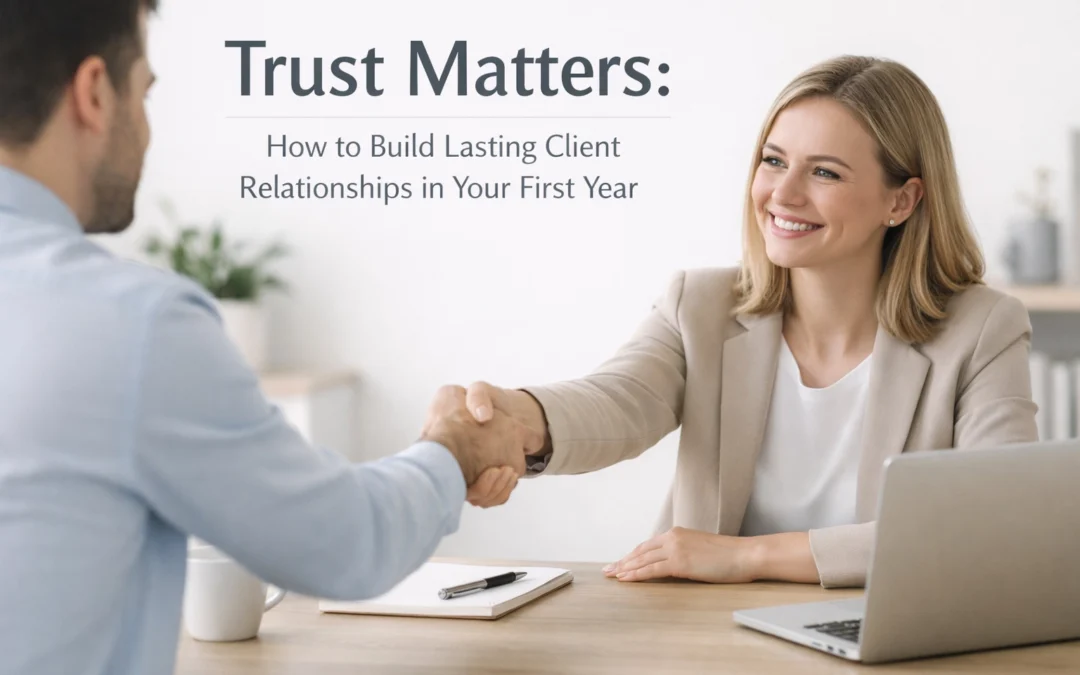 Trust Matters: How to Build Lasting Client Relationships in Your First Year